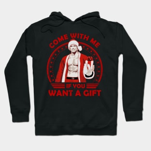 Arnold Schwarzenegger Come With Me If You Want A Gift Hoodie